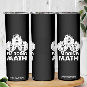 Funny Shhh I Am Doing Math Weightlifting Workout Training Skinny Tumbler TS11 Print Your Wear
