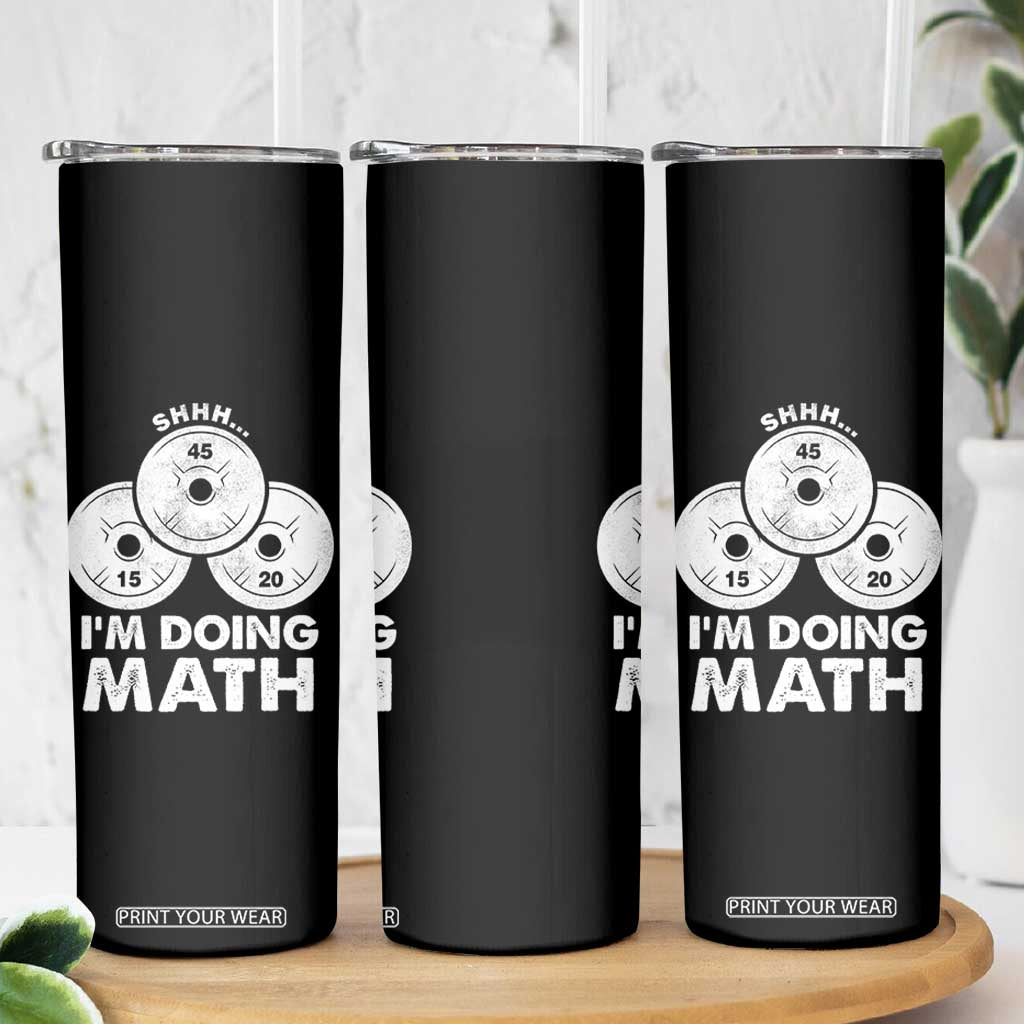 Funny Shhh I Am Doing Math Weightlifting Workout Training Skinny Tumbler TS11 Print Your Wear