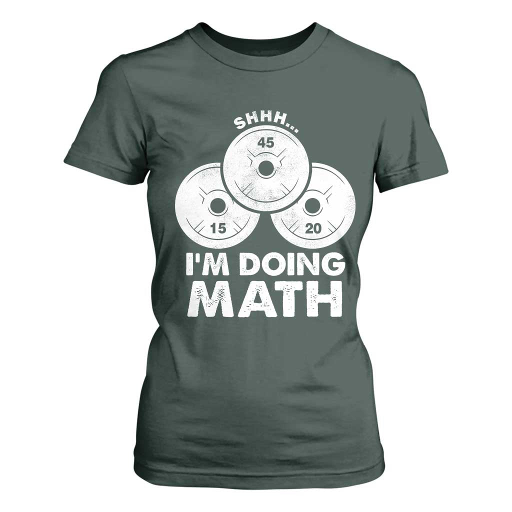 Funny Shhh I Am Doing Math Weightlifting Workout Training T Shirt For Women TS11 Dark Forest Green Print Your Wear