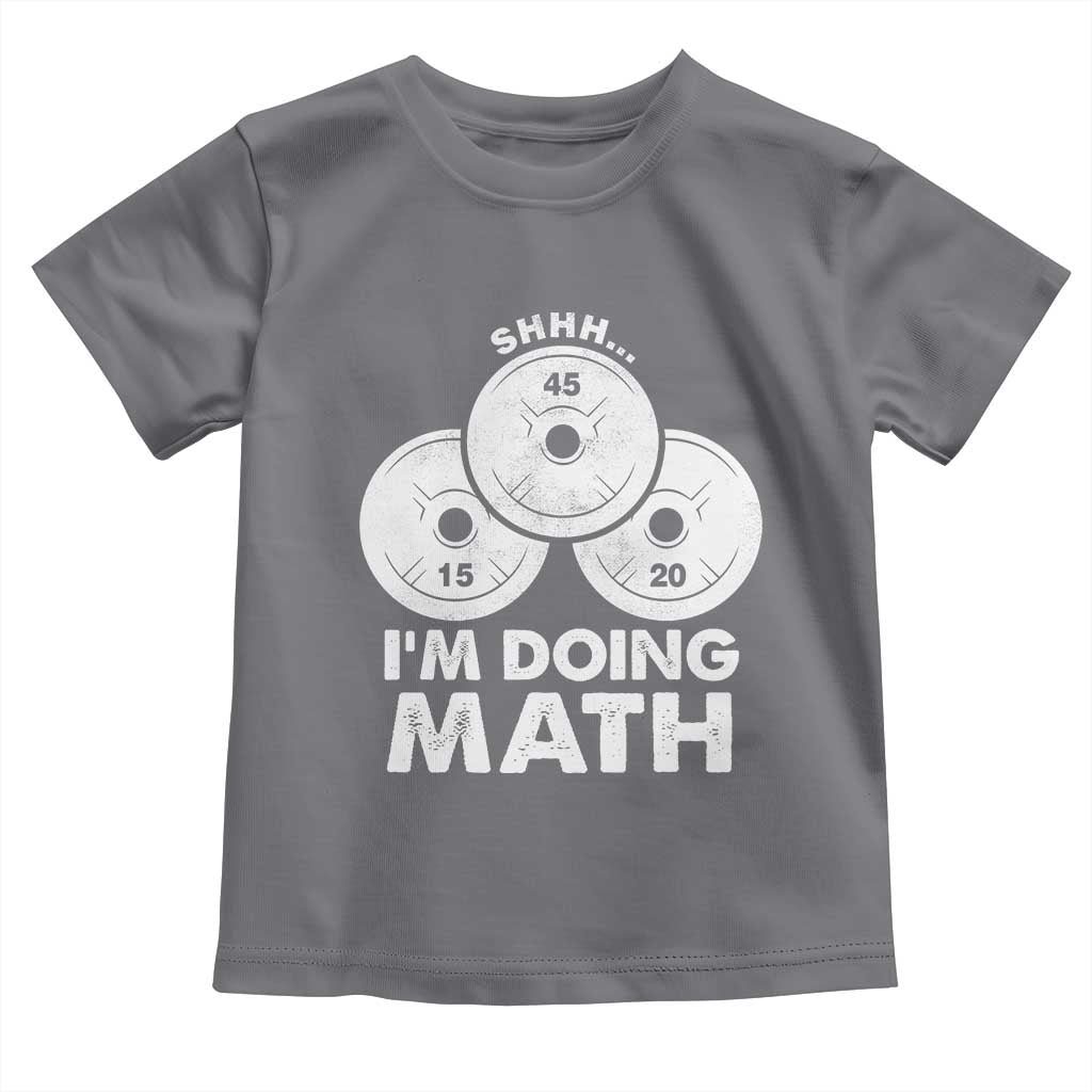 Funny Shhh I Am Doing Math Weightlifting Workout Training Toddler T Shirt TS11 Charcoal Print Your Wear