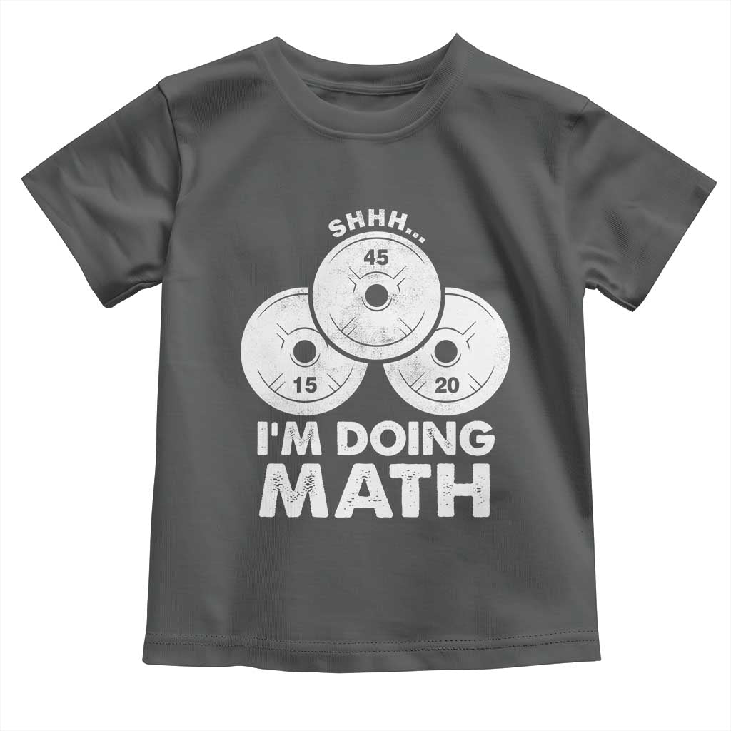 Funny Shhh I Am Doing Math Weightlifting Workout Training Toddler T Shirt TS11 Dark Heather Print Your Wear