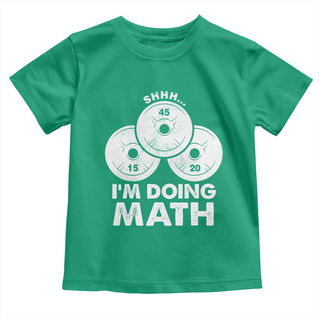 Funny Shhh I Am Doing Math Weightlifting Workout Training Toddler T Shirt TS11 Irish Green Print Your Wear