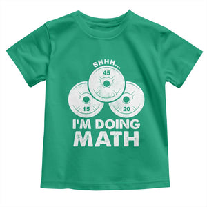 Funny Shhh I Am Doing Math Weightlifting Workout Training Toddler T Shirt TS11 Irish Green Print Your Wear