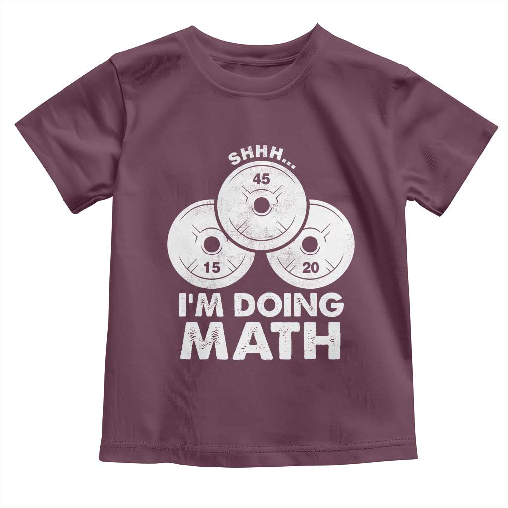 Funny Shhh I Am Doing Math Weightlifting Workout Training Toddler T Shirt TS11 Maroon Print Your Wear