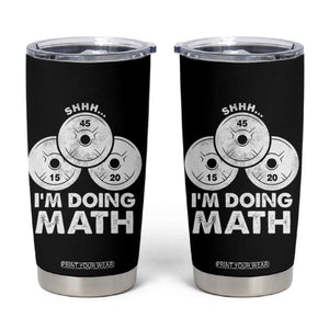 Funny Shhh I Am Doing Math Weightlifting Workout Training Tumbler Cup TS11 Black Print Your Wear