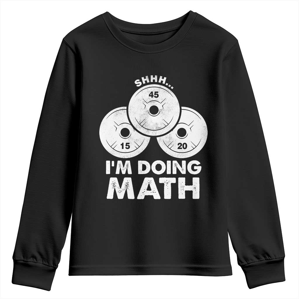 Funny Shhh I Am Doing Math Weightlifting Workout Training Youth Sweatshirt TS11 Black Print Your Wear