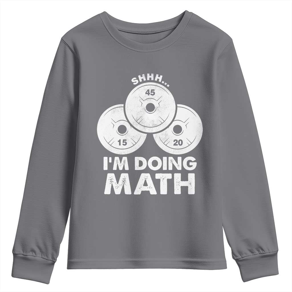 Funny Shhh I Am Doing Math Weightlifting Workout Training Youth Sweatshirt TS11 Charcoal Print Your Wear