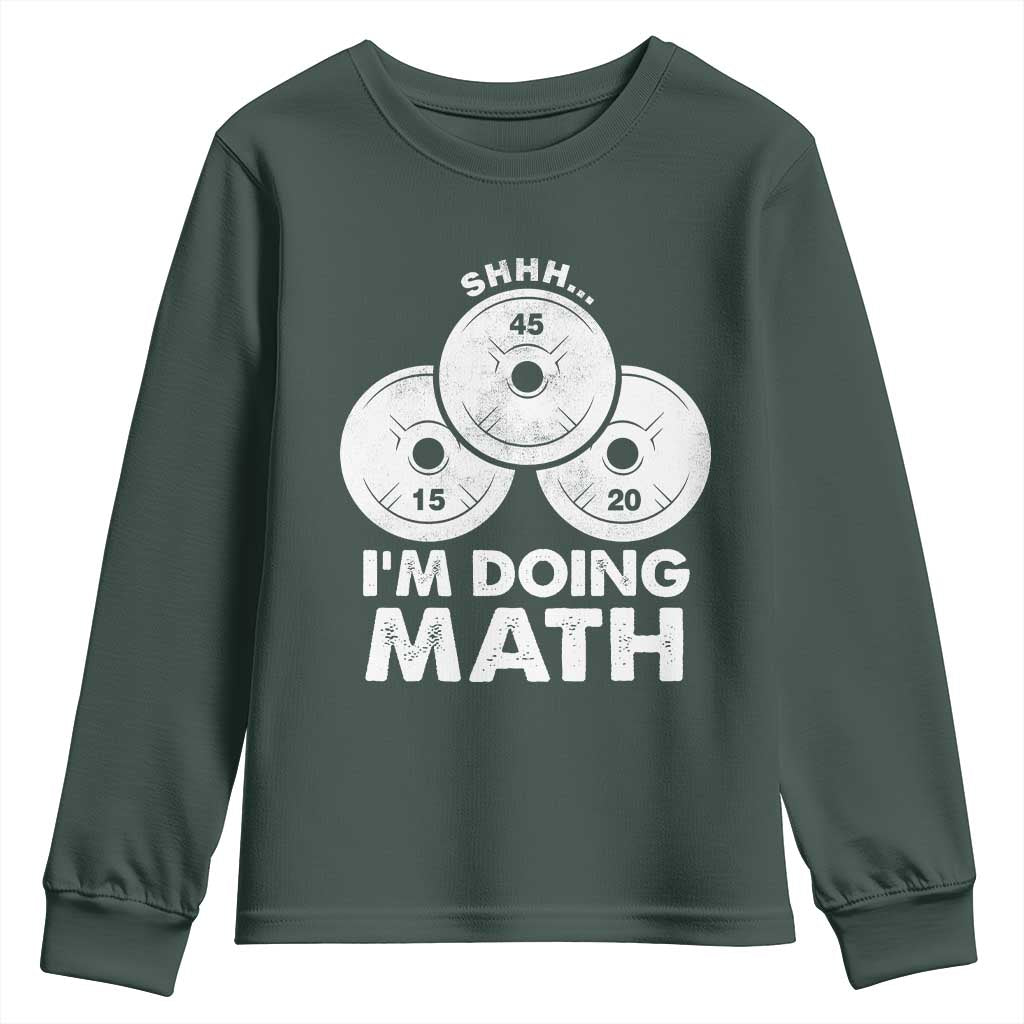 Funny Shhh I Am Doing Math Weightlifting Workout Training Youth Sweatshirt TS11 Dark Forest Green Print Your Wear