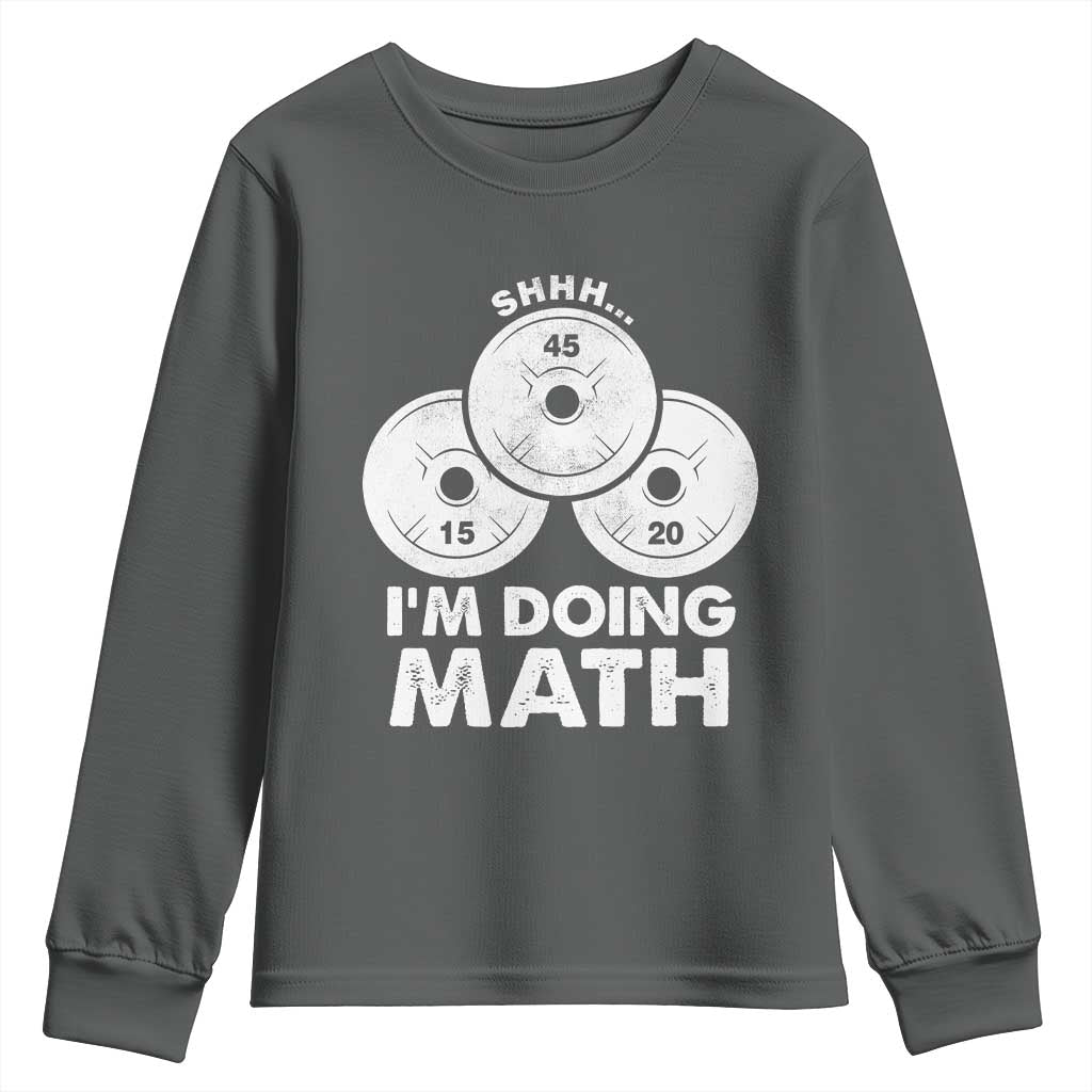 Funny Shhh I Am Doing Math Weightlifting Workout Training Youth Sweatshirt TS11 Dark Heather Print Your Wear