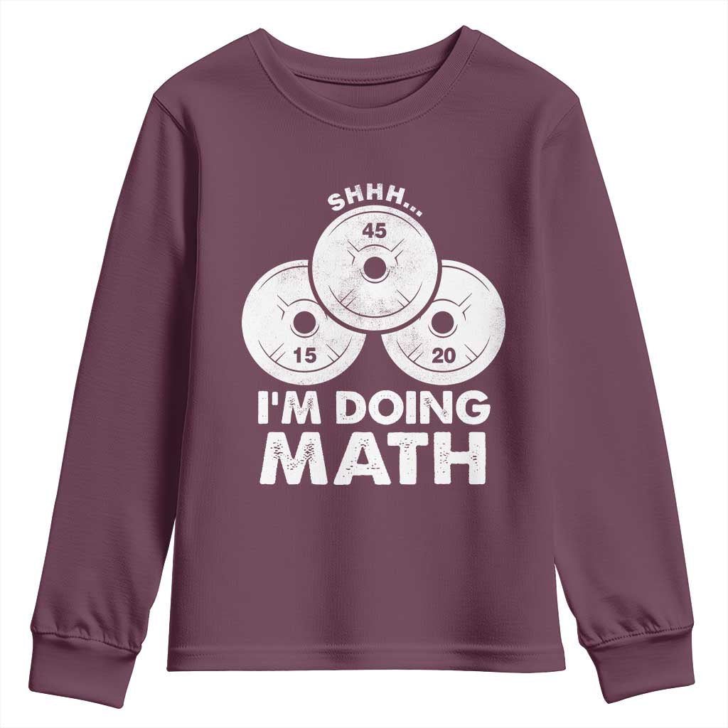 Funny Shhh I Am Doing Math Weightlifting Workout Training Youth Sweatshirt TS11 Maroon Print Your Wear