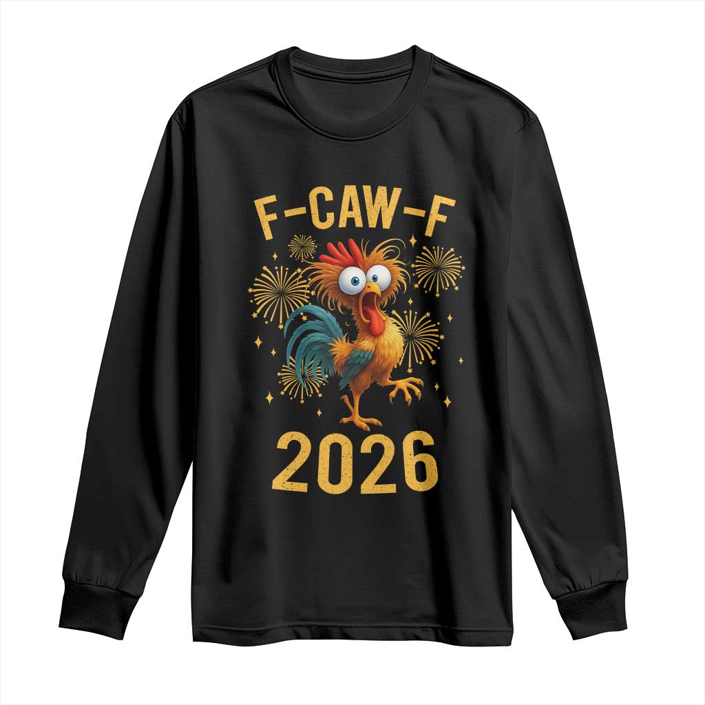 F Caw F 2026 Happy New Year Long Sleeve Shirt Funny Chicken Rooster TS11 Black Print Your Wear