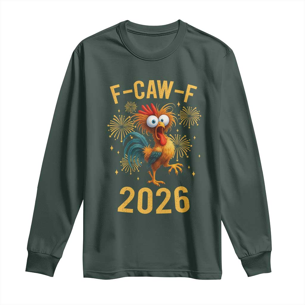 F Caw F 2026 Happy New Year Long Sleeve Shirt - Funny Chicken Rooster Holiday Humor Tee TS11 Dark Forest Green Print Your Wear