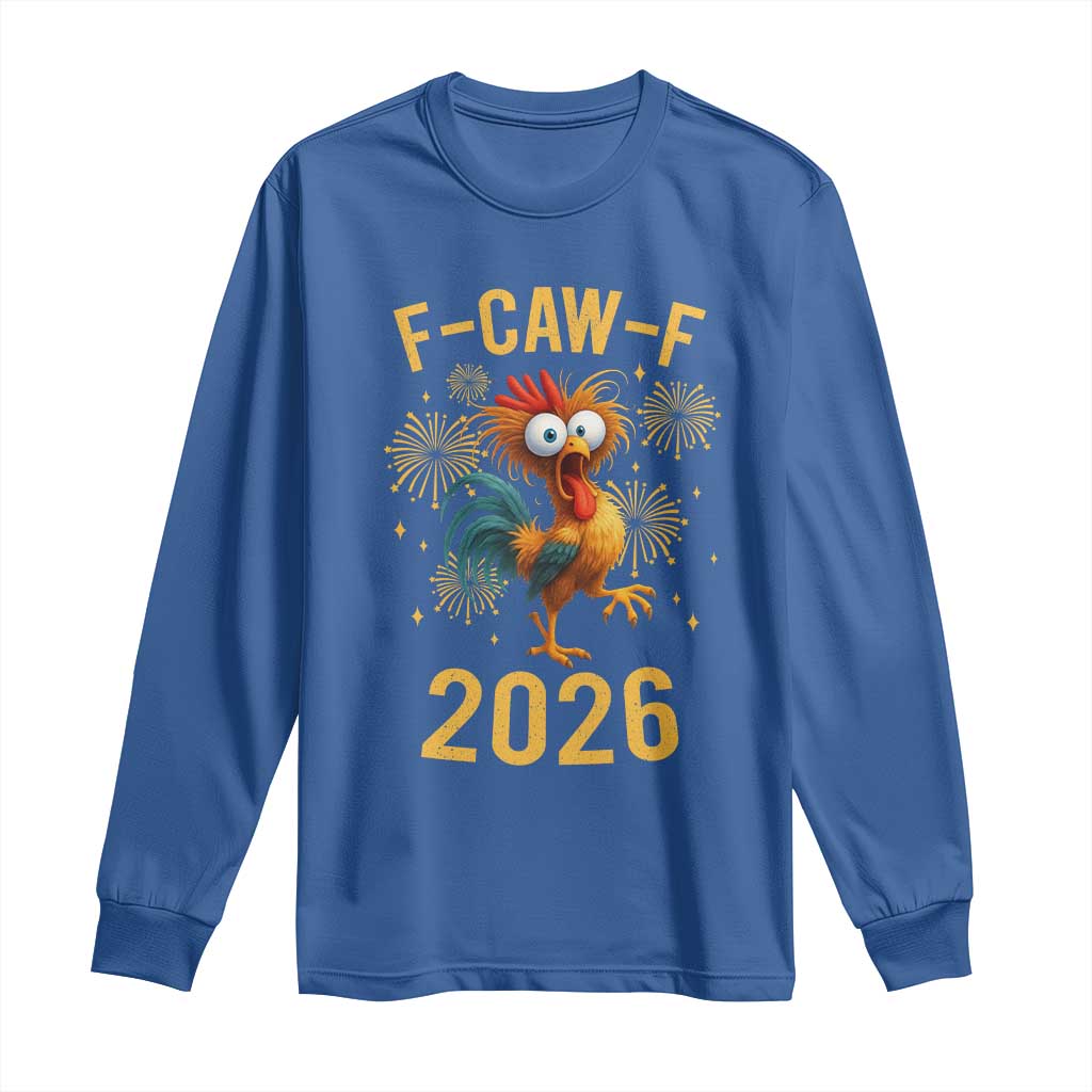 F Caw F 2026 Happy New Year Long Sleeve Shirt - Funny Chicken Rooster Holiday Humor Tee TS11 Royal Blue Print Your Wear