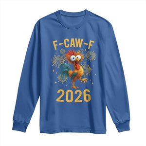 F Caw F 2026 Happy New Year Long Sleeve Shirt - Funny Chicken Rooster Holiday Humor Tee TS11 Royal Blue Print Your Wear