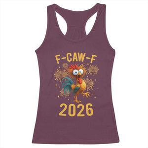F Caw F 2026 Happy New Year Racerback Tank Top Funny Chicken Rooster TS11 Maroon Print Your Wear