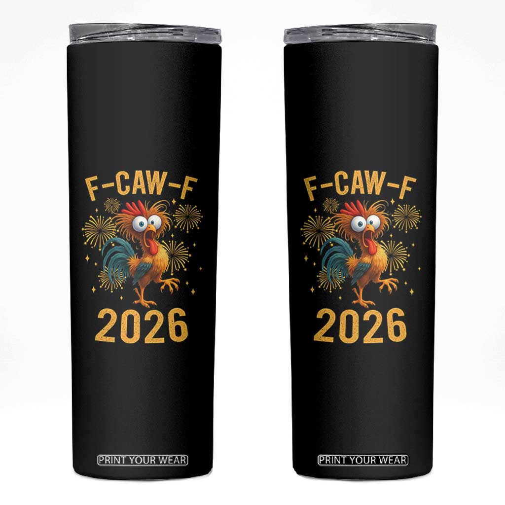F Caw F 2026 Happy New Year Skinny Tumbler Funny Chicken Rooster TS11 Black Print Your Wear