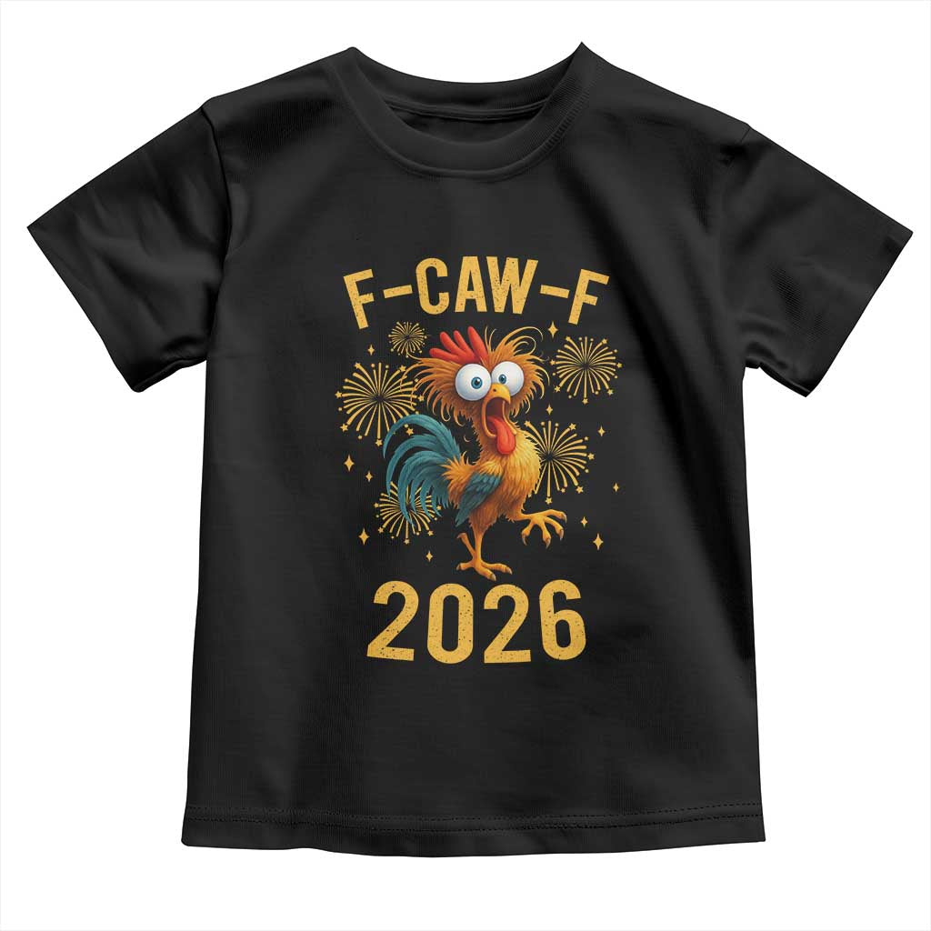 F Caw F 2026 Happy New Year Toddler T Shirt Funny Chicken Rooster TS11 Black Print Your Wear