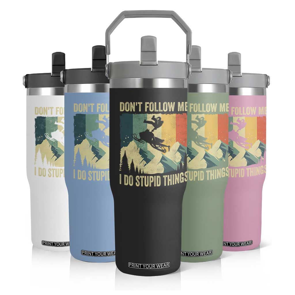 Funny Snowmobile Flip Straw Tumbler Don't Follow Me I Do Stupid Things Winter Sport TS11 Print Your Wear