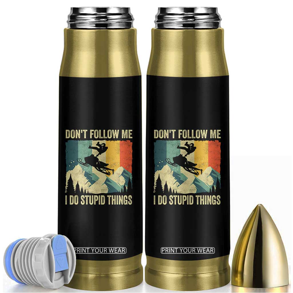 Funny Snowmobile Bullet Tumbler Don't Follow Me I Do Stupid Things Winter Sport TS11 Black Print Your Wear