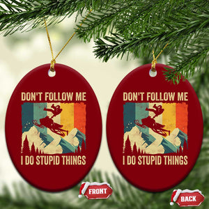 Funny Snowmobile Ceramic Ornament Don't Follow Me I Do Stupid Things Winter Sport TS11 Print Your Wear