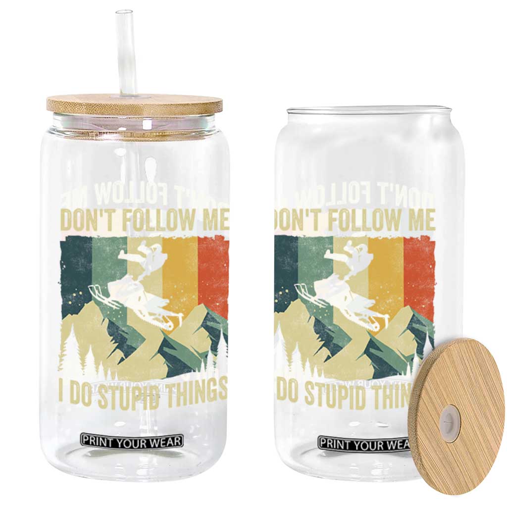 Funny Snowmobile Glass Can Don't Follow Me I Do Stupid Things Winter Sport TS11 Print Your Wear