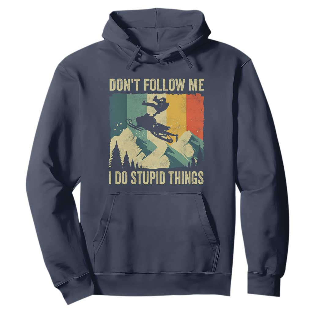 Funny Snowmobile Hoodie Don't Follow Me I Do Stupid Things Winter Sport TS11 Navy Print Your Wear