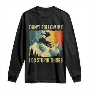 Funny Snowmobile Long Sleeve Shirt Don't Follow Me I Do Stupid Things Winter Sport TS11 Black Print Your Wear
