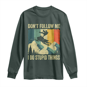 Funny Snowmobile Long Sleeve Shirt Don't Follow Me I Do Stupid Things Winter Sport TS11 Dark Forest Green Print Your Wear