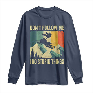 Funny Snowmobile Long Sleeve Shirt Don't Follow Me I Do Stupid Things Winter Sport TS11 Navy Print Your Wear