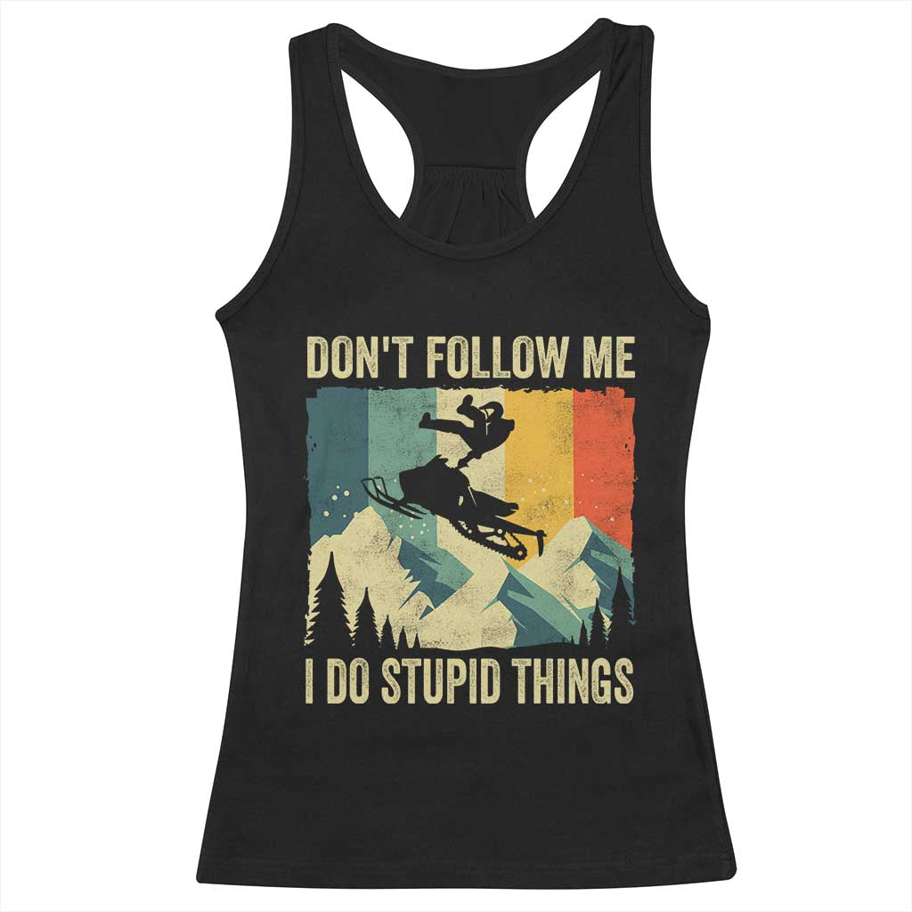Funny Snowmobile Racerback Tank Top Don't Follow Me I Do Stupid Things Winter Sport TS11 Black Print Your Wear