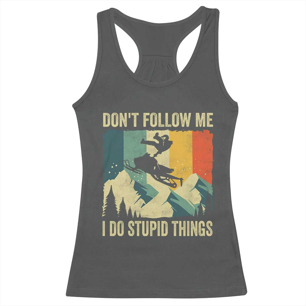 Funny Snowmobile Racerback Tank Top Don't Follow Me I Do Stupid Things Winter Sport TS11 Dark Heather Print Your Wear