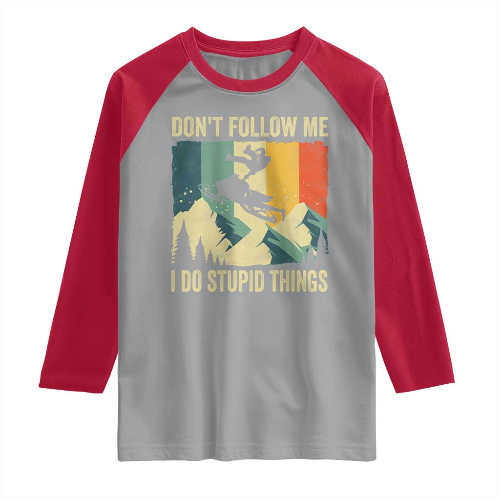 Funny Snowmobile Raglan Shirt Don't Follow Me I Do Stupid Things Winter Sport TS11 Sport Gray Red Print Your Wear