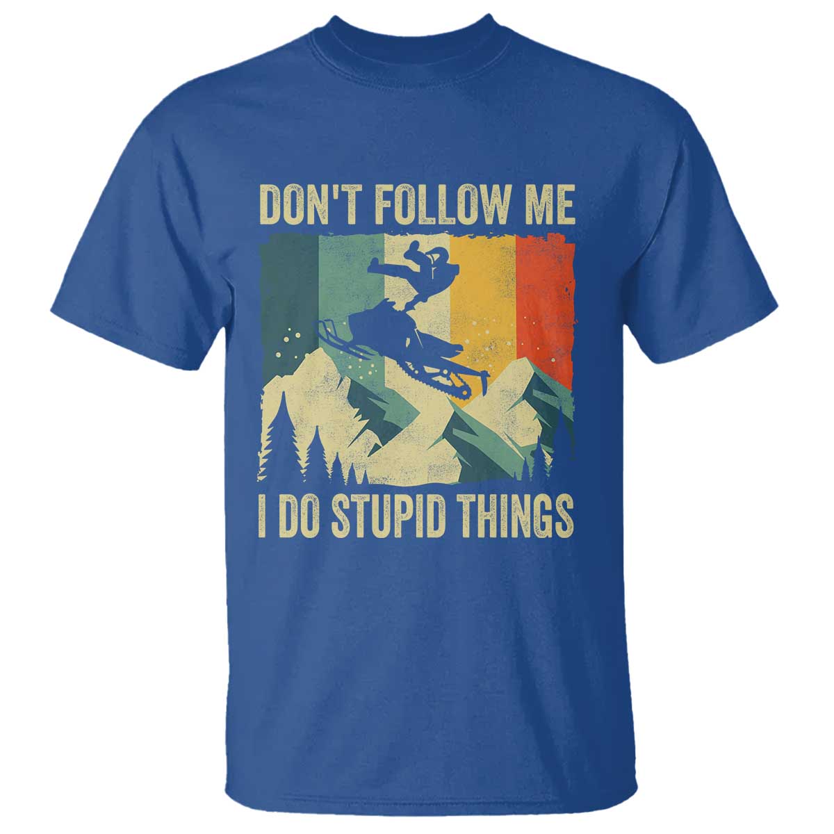 Funny Snowmobile T Shirt Don't Follow Me I Do Stupid Things Winter Sport TS11 Royal Blue Print Your Wear