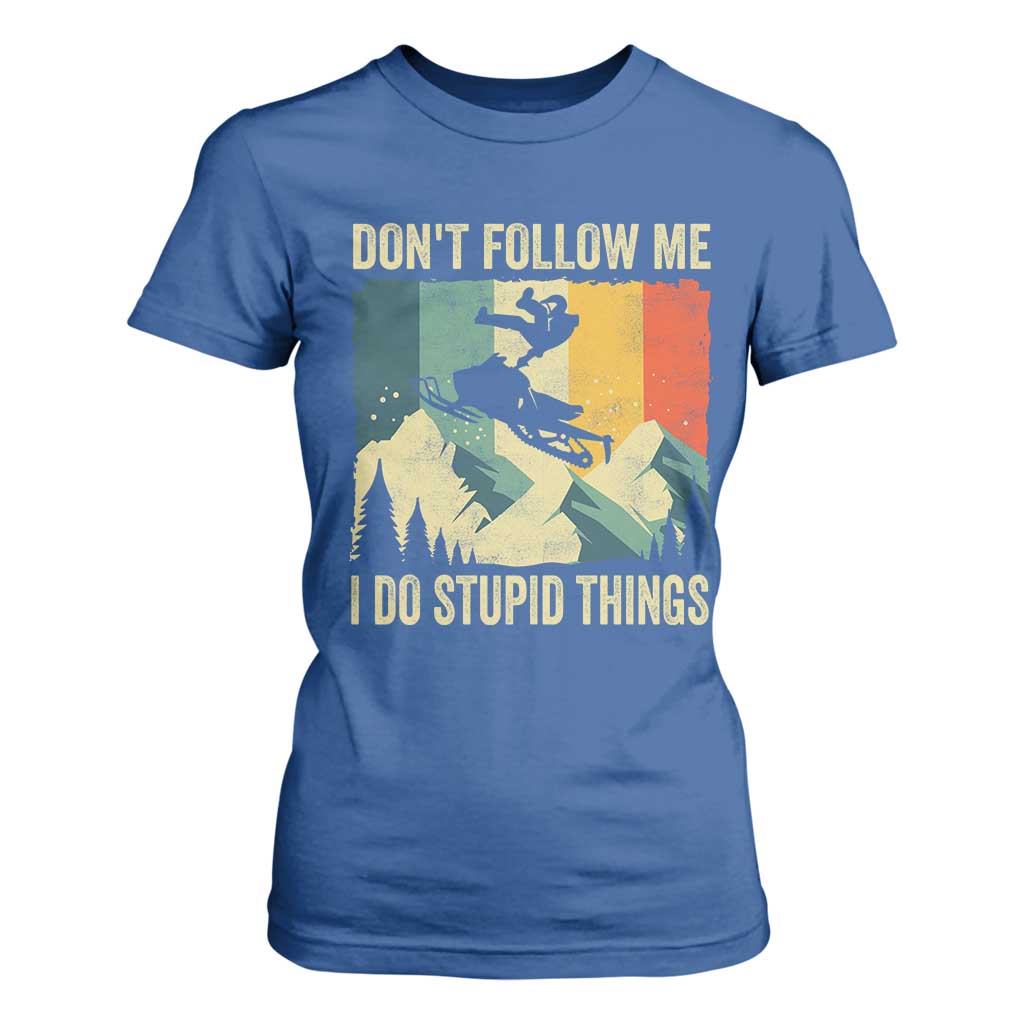 Funny Snowmobile T Shirt For Women Don't Follow Me I Do Stupid Things Winter Sport TS11 Royal Blue Print Your Wear
