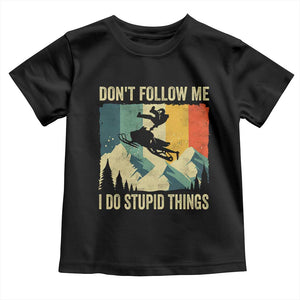 Funny Snowmobile Toddler T Shirt Don't Follow Me I Do Stupid Things Winter Sport TS11 Black Print Your Wear