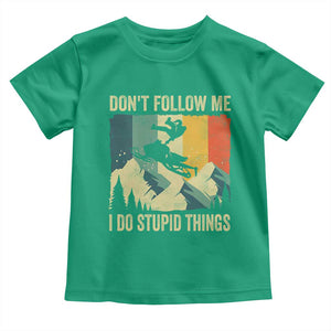 Funny Snowmobile Toddler T Shirt Don't Follow Me I Do Stupid Things Winter Sport TS11 Irish Green Print Your Wear