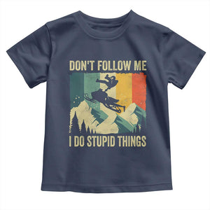 Funny Snowmobile Toddler T Shirt Don't Follow Me I Do Stupid Things Winter Sport TS11 Navy Print Your Wear