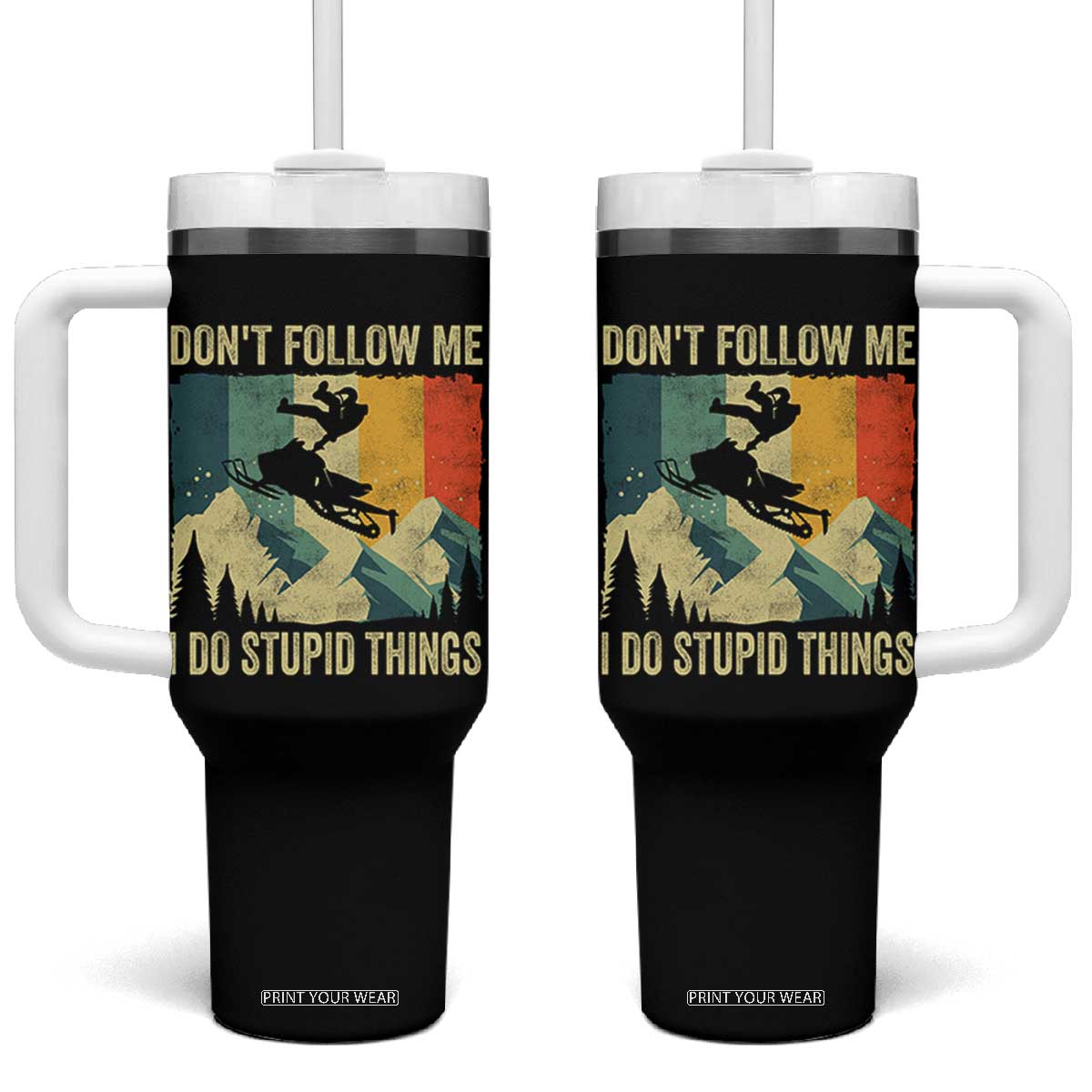 Funny Snowmobile Tumbler With Handle Don't Follow Me I Do Stupid Things Winter Sport TS11 One Size: 40 oz Black Print Your Wear