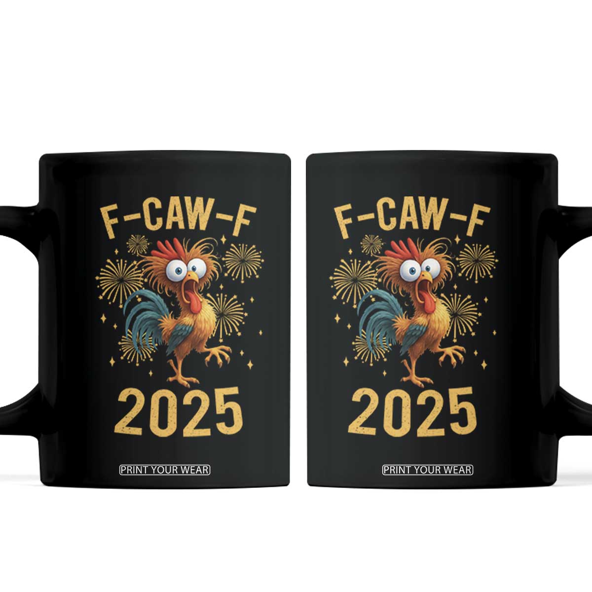 F Caw F 2025 Happy New Year 2026 Coffee Mug Funny Chicken Rooster TS11 Black Print Your Wear