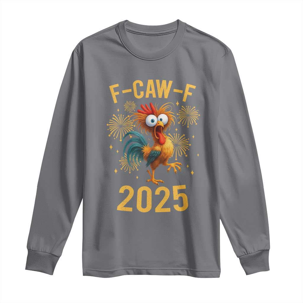 F Caw F 2025 Happy New Year 2026 Long Sleeve Shirt Funny Chicken Rooster TS11 Charcoal Print Your Wear