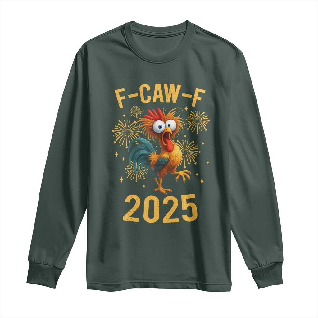 F Caw F 2025 Happy New Year 2026 Long Sleeve Shirt Funny Chicken Rooster TS11 Dark Forest Green Print Your Wear