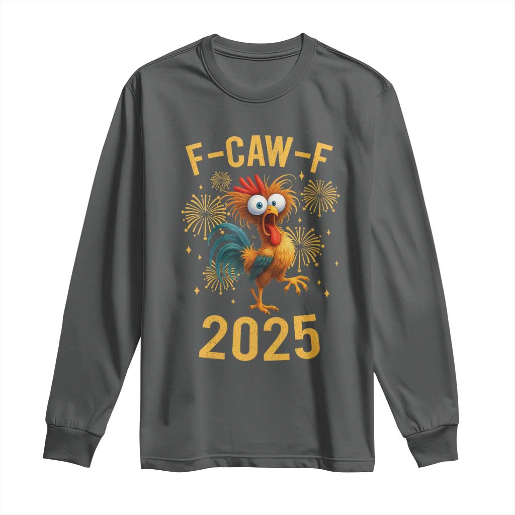 F Caw F 2025 Happy New Year 2026 Long Sleeve Shirt Funny Chicken Rooster TS11 Dark Heather Print Your Wear