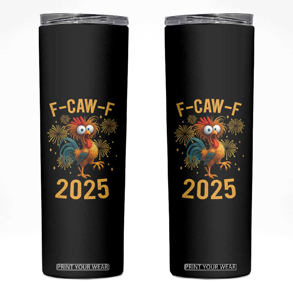 F Caw F 2025 Happy New Year 2026 Skinny Tumbler Funny Chicken Rooster TS11 Black Print Your Wear