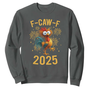 F Caw F 2025 Happy New Year 2026 Sweatshirt Funny Chicken Rooster TS11 Dark Heather Print Your Wear
