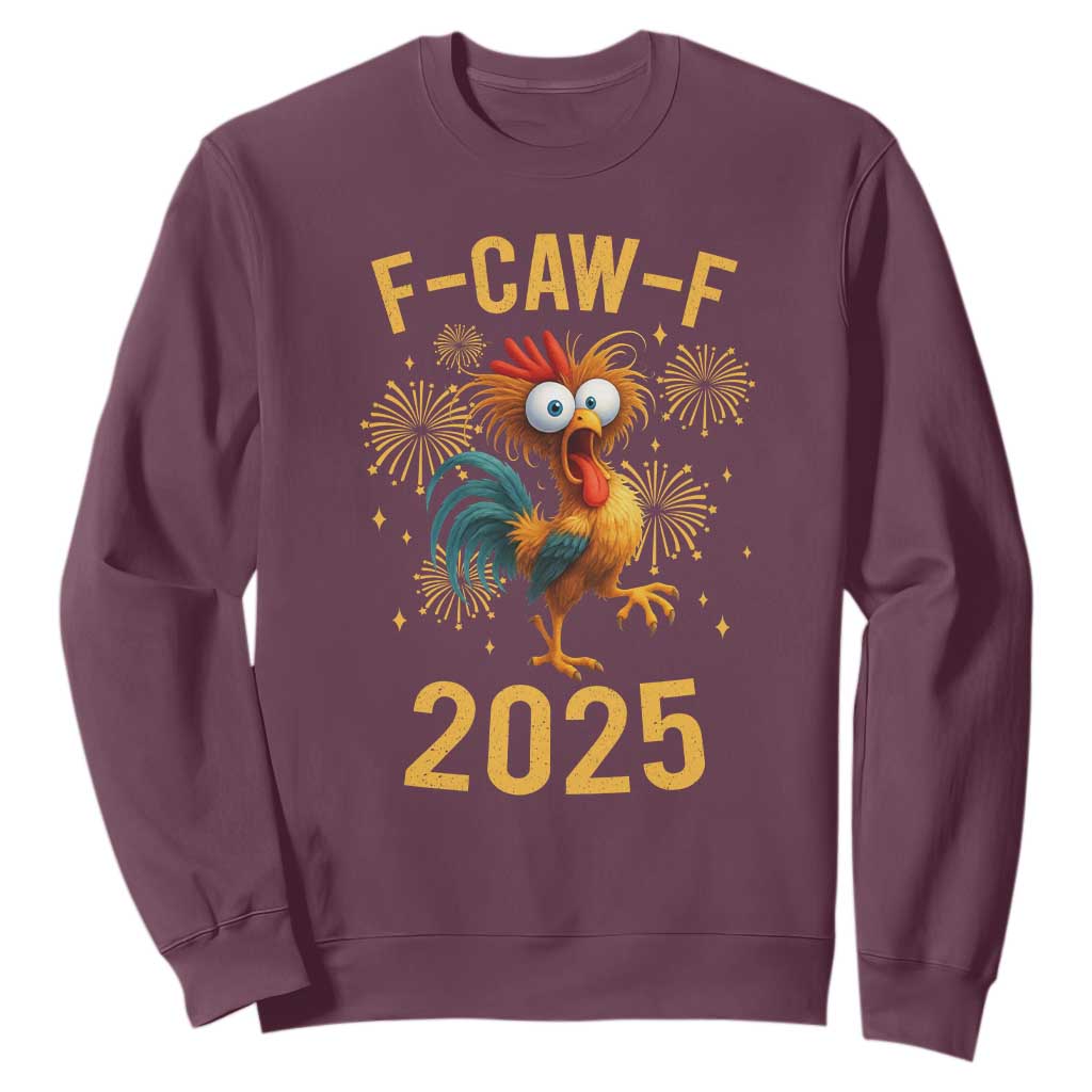 F Caw F 2025 Happy New Year 2026 Sweatshirt Funny Chicken Rooster TS11 Maroon Print Your Wear