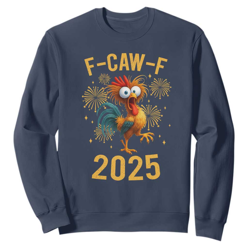 F Caw F 2025 Happy New Year 2026 Sweatshirt Funny Chicken Rooster TS11 Navy Print Your Wear