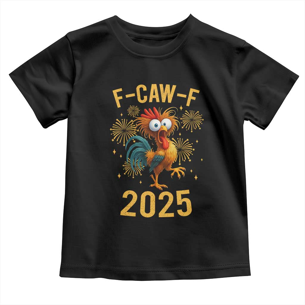 F Caw F 2025 Happy New Year 2026 Toddler T Shirt Funny Chicken Rooster TS11 Black Print Your Wear