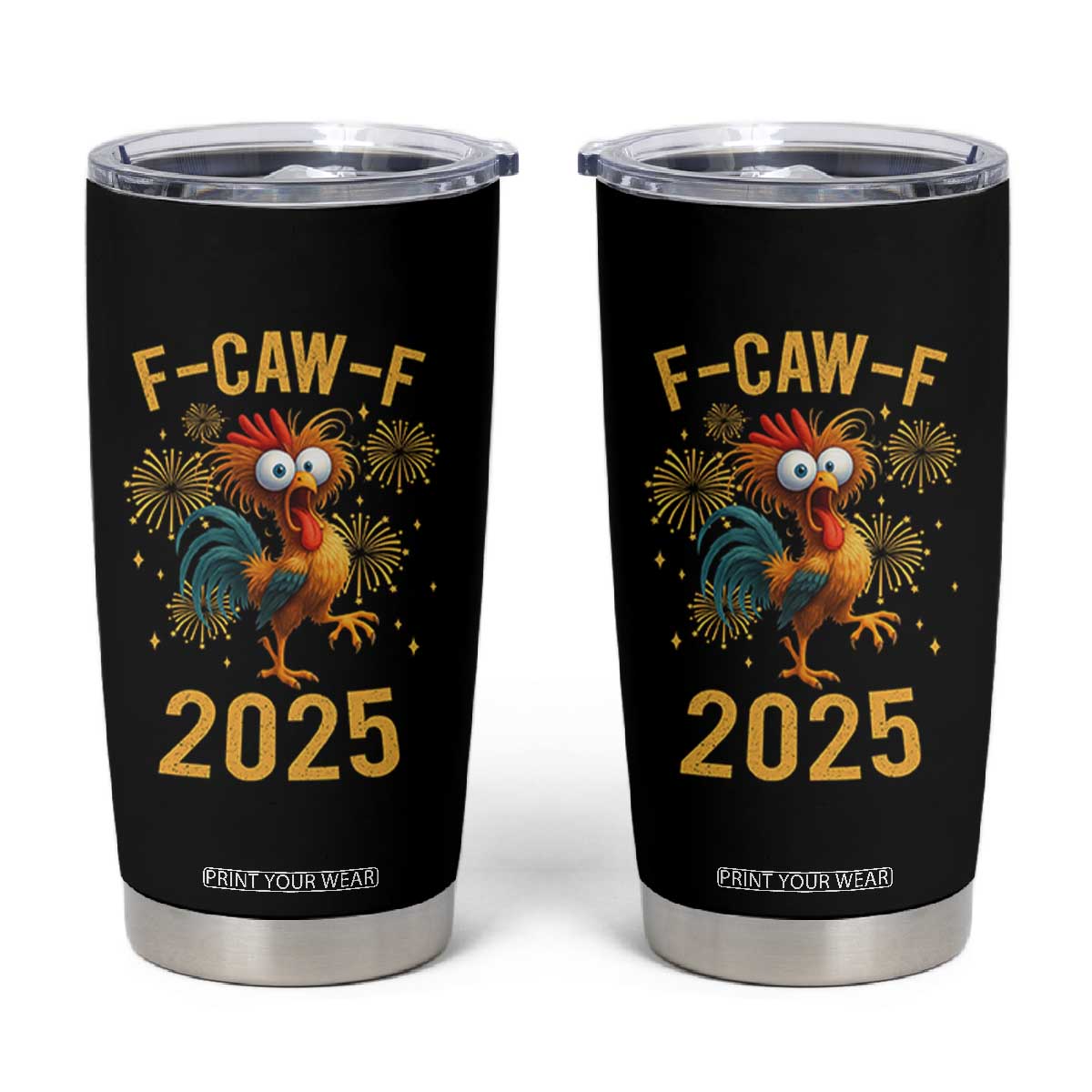 F Caw F 2025 Happy New Year 2026 Tumbler Cup Funny Chicken Rooster TS11 Black Print Your Wear