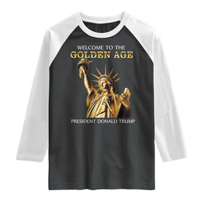 Funny Trump 2025 Welcome To The Golden Age Raglan Shirt Golden Statue Of Liberty TS11 Black White Print Your Wear