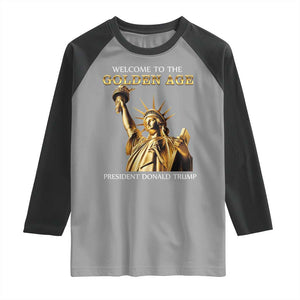 Funny Trump 2025 Welcome To The Golden Age Raglan Shirt Golden Statue Of Liberty TS11 Sport Gray Black Print Your Wear